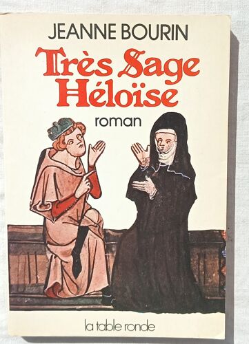 Jeanne Bourin, Très Sage Héloïse, Editions De La Table Ronde, 1980