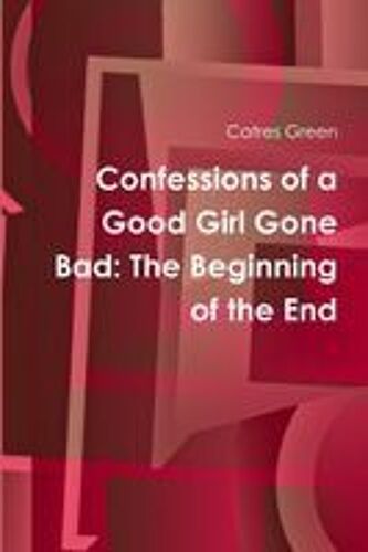 Confessions Of A Good Girl Gone Bad