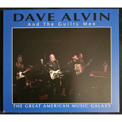 Dave Alvin And The Guilty Men. The Great American Music Galaxy.