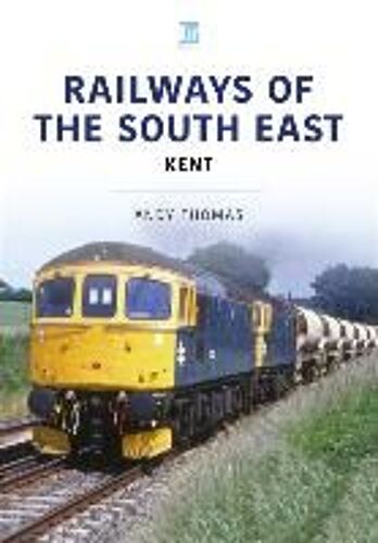 Railways Of The South East: Kent