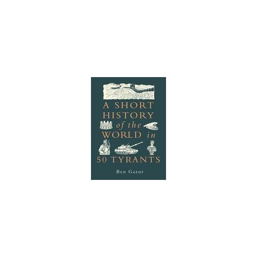 A Short History Of The World In 50 Tyrants