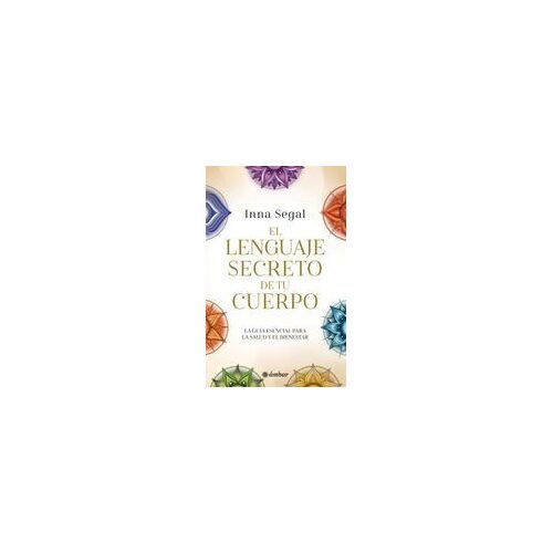 El Lenguaje Secreto De Tu Cuerpo / The Secret Language Of Your Body