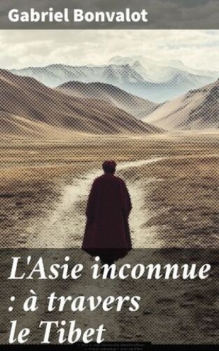 L'asie Inconnue : À Travers Le Tibet