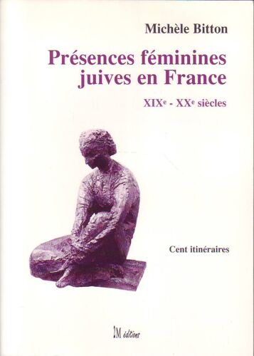 Présences Féminines Juives En France - Cent Itinéraires
