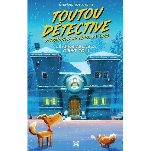Toutou Détective - Tome 2 - Disparition Au Clair De Lune - Le Héros De La B.D. C'est Toi !