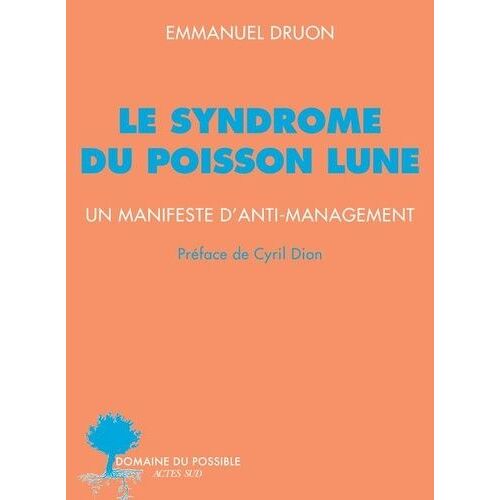 Le Syndrome Du Poisson Lune - Un Manifeste D'anti-Management