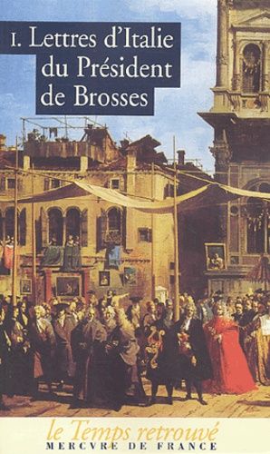 Lettres D'italie Du Président De Brosses - Tome 1