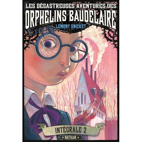 Les Désastreuses Aventures Des Orphelins Baudelaire - Intégrale 2 - Tomes 4, 5 Et 6 - Cauchemar À La Scierie - Piège Au Collège - Ascenseur Pour La Peur