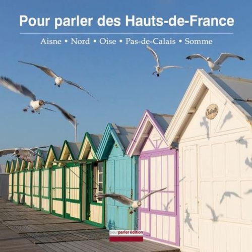 Pour Parler Des Hauts-De-France - Aisne, Nord, Oise, Pas-De-Calais, Somme