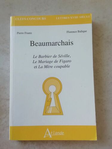 Livre Clefs Concours - Lettres Du Xviii Ème Siecle : Beaumarchais : Le Barbier De Seville, Le Mariage De Figaro Et La Mère Coupable.