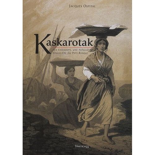 Kaskarotak : Les Kaskarots, Une Population Singulière Du Pays Basque