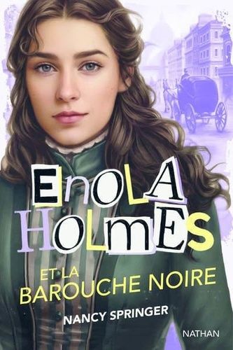 Les Enquêtes D'enola Holmes - Tome 7 - Enola Holmes Et La Barouche Noire