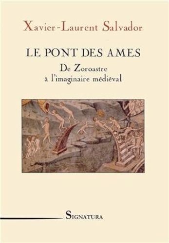 Le Pont Des Âmes - De Zoroastre À L'imaginaire Médiéval