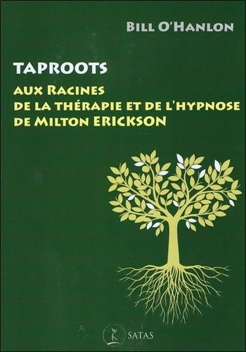 Taproots - Aux Racines De La Thérapie Et De L'Hypnose De Milton Erickson