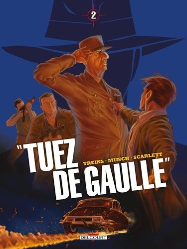 Tuez De Gaulle ! - Tome 2