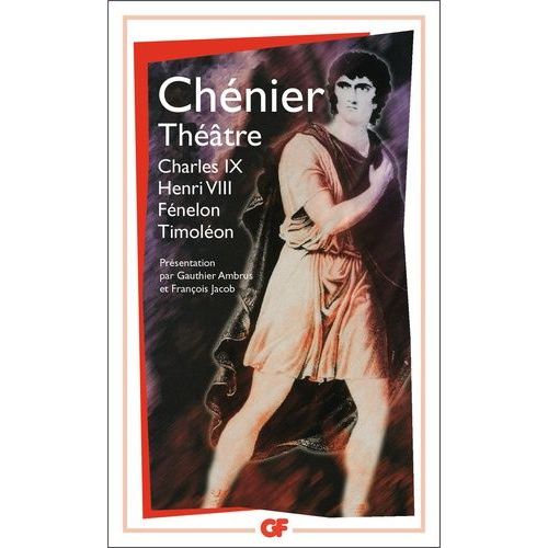 Theatre : Charles Ix - Henri Viii - Fenelon - Timoleon