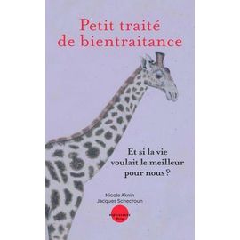 Petit Traité De Bientraitance - Et Si La Vie Voulait Le Meilleur Pour Nous