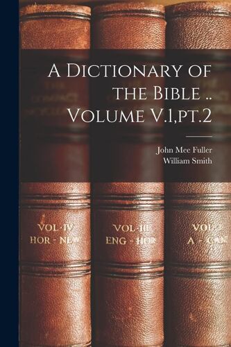 A Dictionary Of The Bible .. Volume V.1, Pt.2