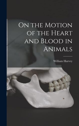 On The Motion Of The Heart And Blood In Animals