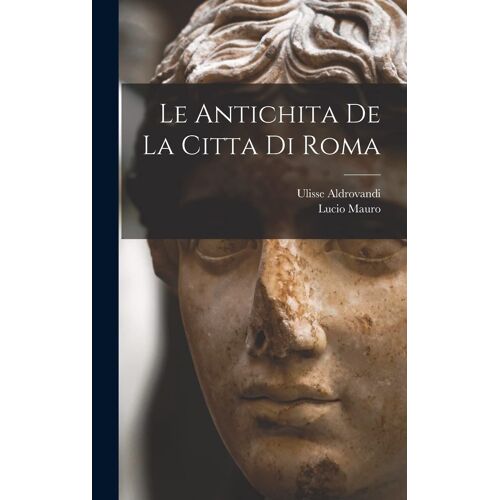 Le Antichita De La Citta Di Roma