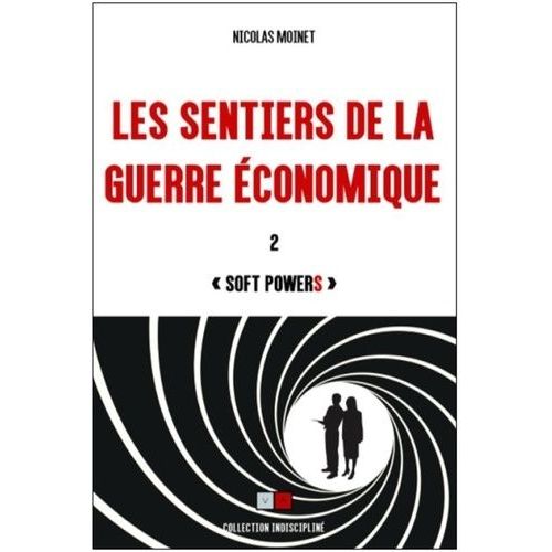Les Sentiers De La Guerre Économique - Tome 2, "Soft Powers