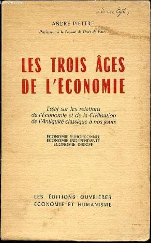 Les Trois Ages De L'economie - Essai Sur Les Relations De L'economie Et De La Civilisation De L'antiquite Classique A Nos Jours / Economie Subordonnee, Economie Independante, Economie ...