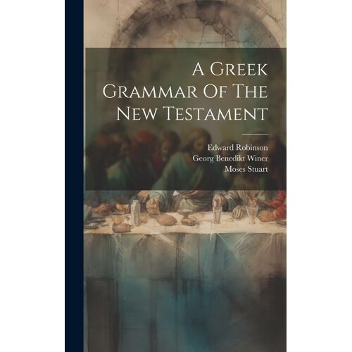 A Greek Grammar Of The New Testament
