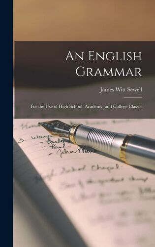 An English Grammar: For The Use Of High School, Academy, And College Classes
