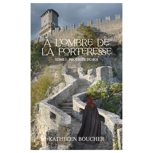 À L'ombre De La Forteresse - Tome Un - Protégée Du Roi