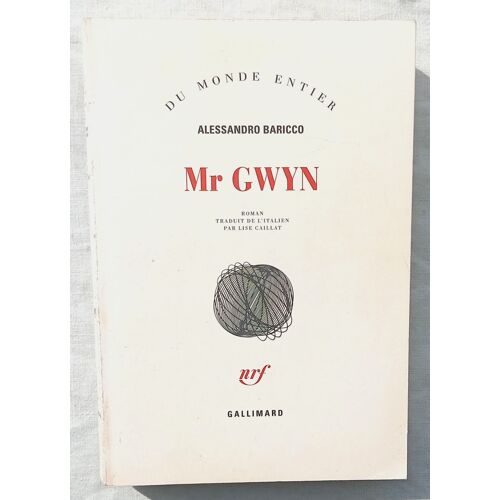 Alessandro Baricco, Mr Gwyn, Nrf - Gallimard, Collection "Du Monde Entier", 2014, Traduit De L'Italien Par Lise Caillat
