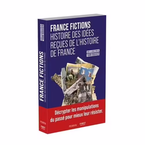 France Fictions - Histoire Des Idées Reçues De L'histoire De France