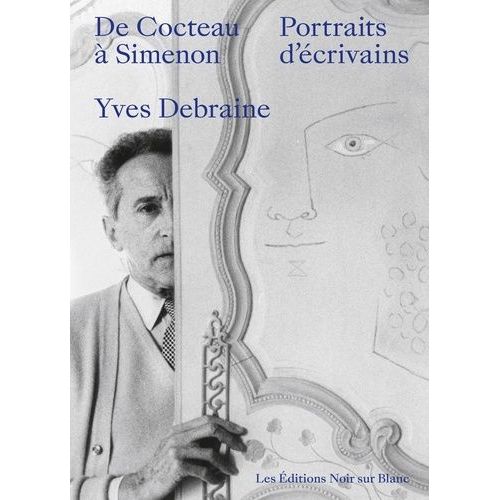 De Cocteau À Simenon - Portraits D'écrivains