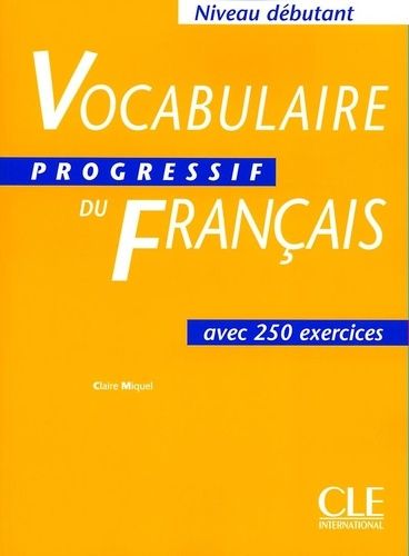 Vocabulaire Progressif Du Français Avec 250 Exercices Niveau Débutant