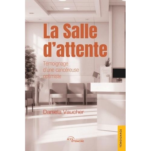 La Salle D'attente - Témoignage D'une Cancéreuse Optimiste
