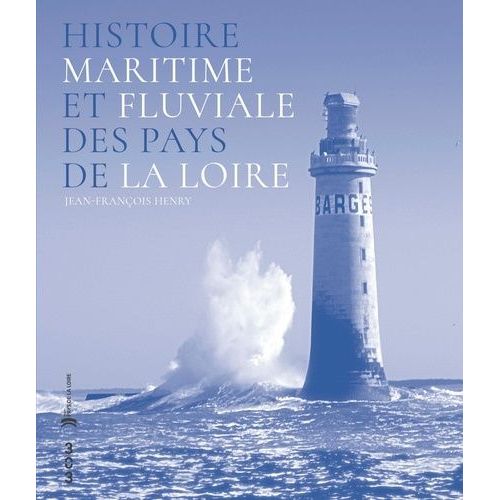 Histoire Maritime Et Fluviale Des Pays De La Loire