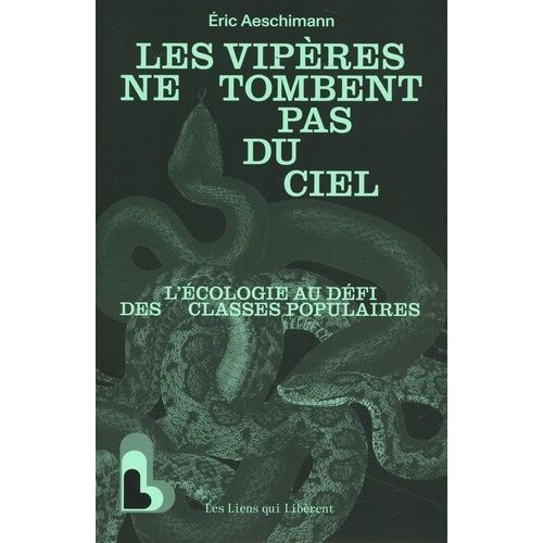 Les Vipères Ne Tombent Pas Du Ciel - L'écologie Au Défi Des Classes Populaires