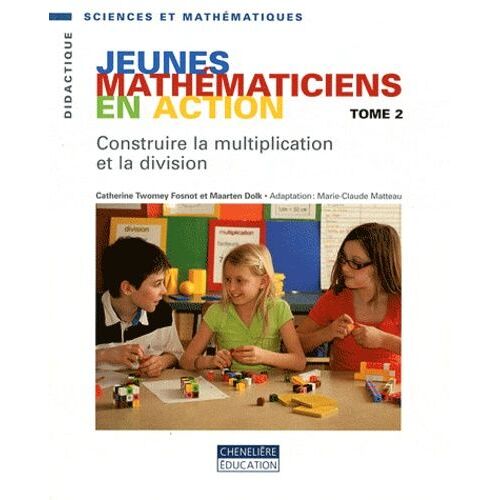 Jeunes Mathématiciens En Action - Tome 2, Construire La Multiplication Et La Division