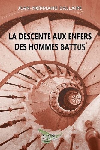 La Descente Aux Enfers Des Hommes Battus