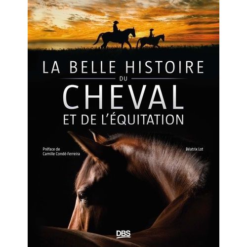 La Belle Histoire Du Cheval Et De L?Équitation
