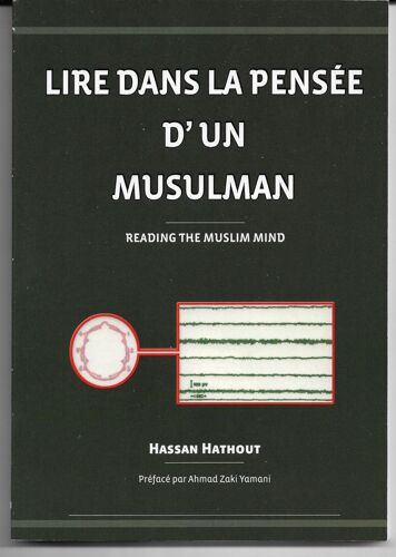 Lire Dans La Pensée D'un Musulman, Reading The Muslim Mind, Hassan Hathout, Préfacé Par Ahmad Zaki Yamani, American Trust Publications, 2013