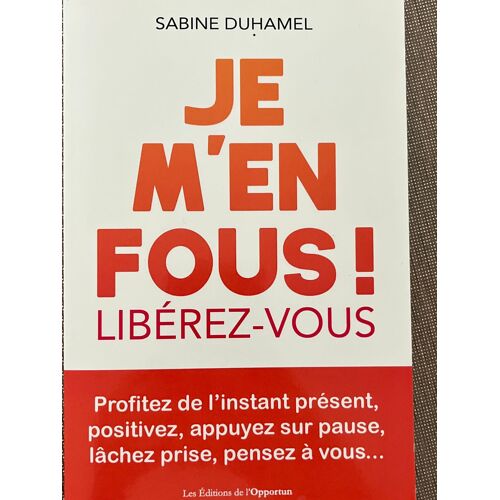 Je M’En Fous ! Libérez Vous 
