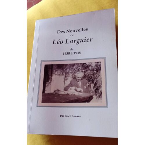 Des Nouvelles De Léo Larguier De 1930 À 1938 Par Lise Dumaza.