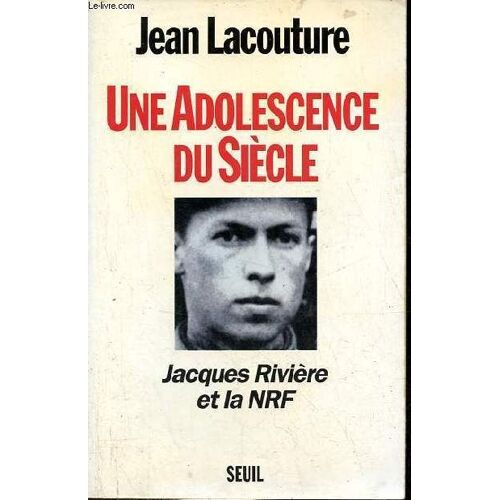 Une Adolescence Du Siècle - Jacuqes Rivière Et La Nrf.