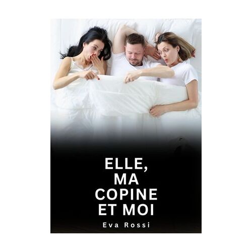 Elle, Ma Copine Et Moi
