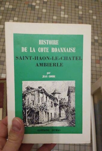 Histoire De La Côte Roannaise (Saint-Haon-Le-Chatel, Ambierle), De Jean Combe