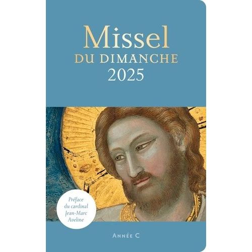 Missel Du Dimanche - Année Liturgique C Du 1er Décembre 2024 Au 23 Novembre 2025