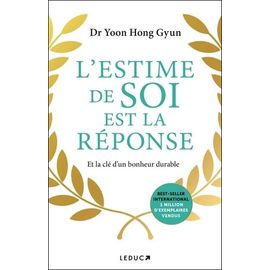 L'estime De Soi Est La Réponse - Et La Clé D'un Bonheur Durable