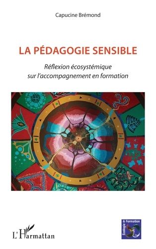 La Pédagogie Sensible - Réflexion Écosystémique Sur L'accompagnement En Formation