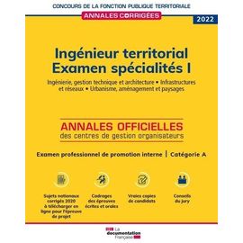 Ingénieur Territorial Examen Spécialités - Volume 1, Ingénierie, Gestion Technique Et Architecture, Infrastructures Et Réseaux, Urbanisme, Aménagement Et Paysages - Examen Professionnel De... - Edition 2022