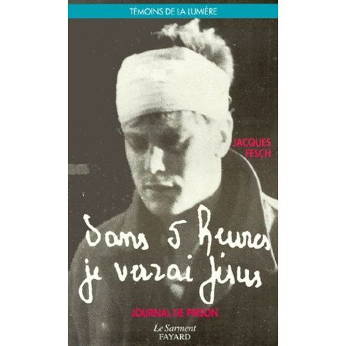 Dans 5 Heures Je Verrai Jesus - Journal De Prison